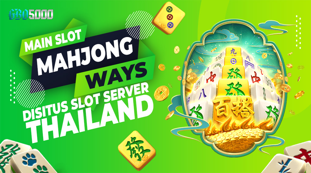 Main Slot Mahjong Ways di Situs Slot Server Thailand Gbo5000