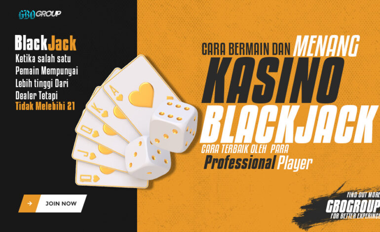 Kasino Blackjack: Cara Bermain dan Menang