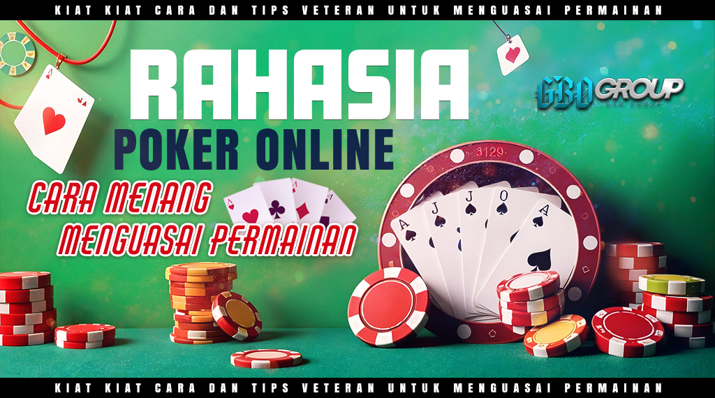 Rahasia Poker Online: Cara Menang dan Menguasai Permainan
