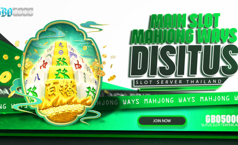 Main Slot Mahjong Ways di Situs Slot Server Thailand Gbo5000